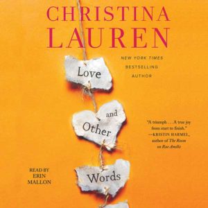 Audiobook Review – Love and Other Words by Christina Lauren