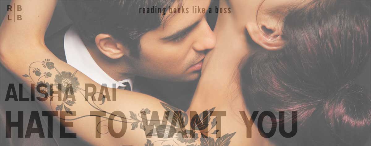 Book Review – Hate to Want You by Alisha Rai
