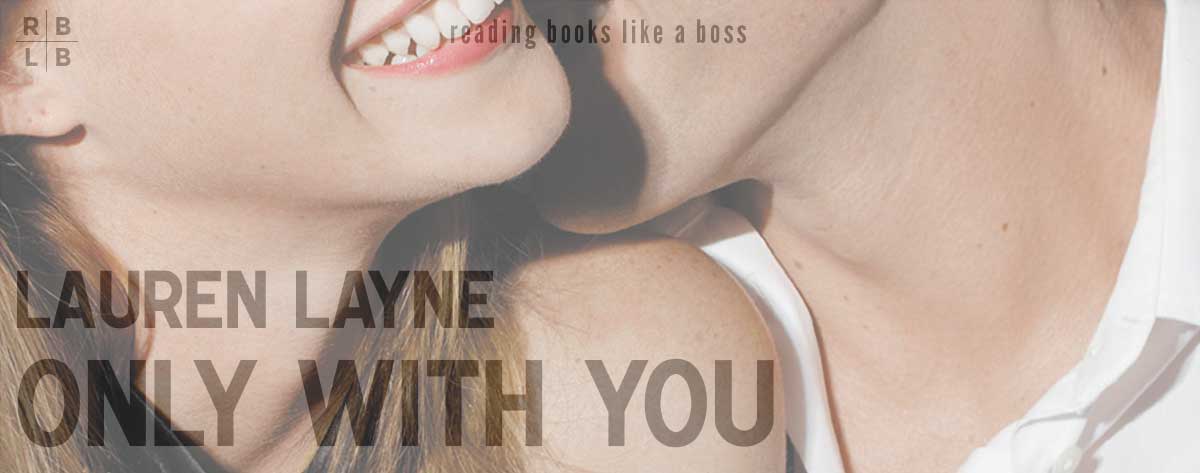 Book Review – Only With You by Lauren Layne