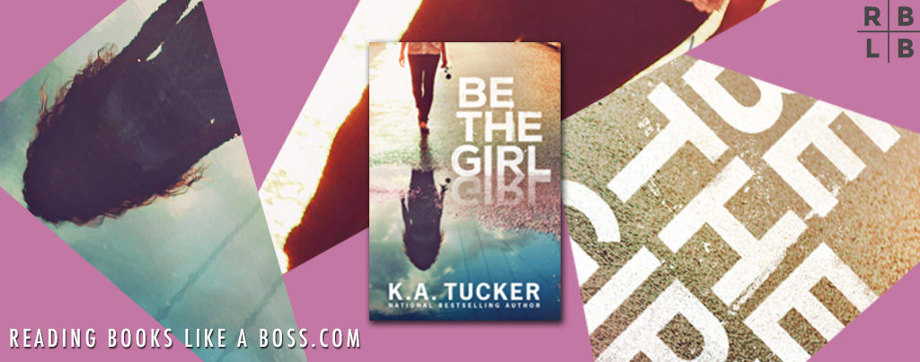 Be the Girl by K.A. Tucker Young Adult